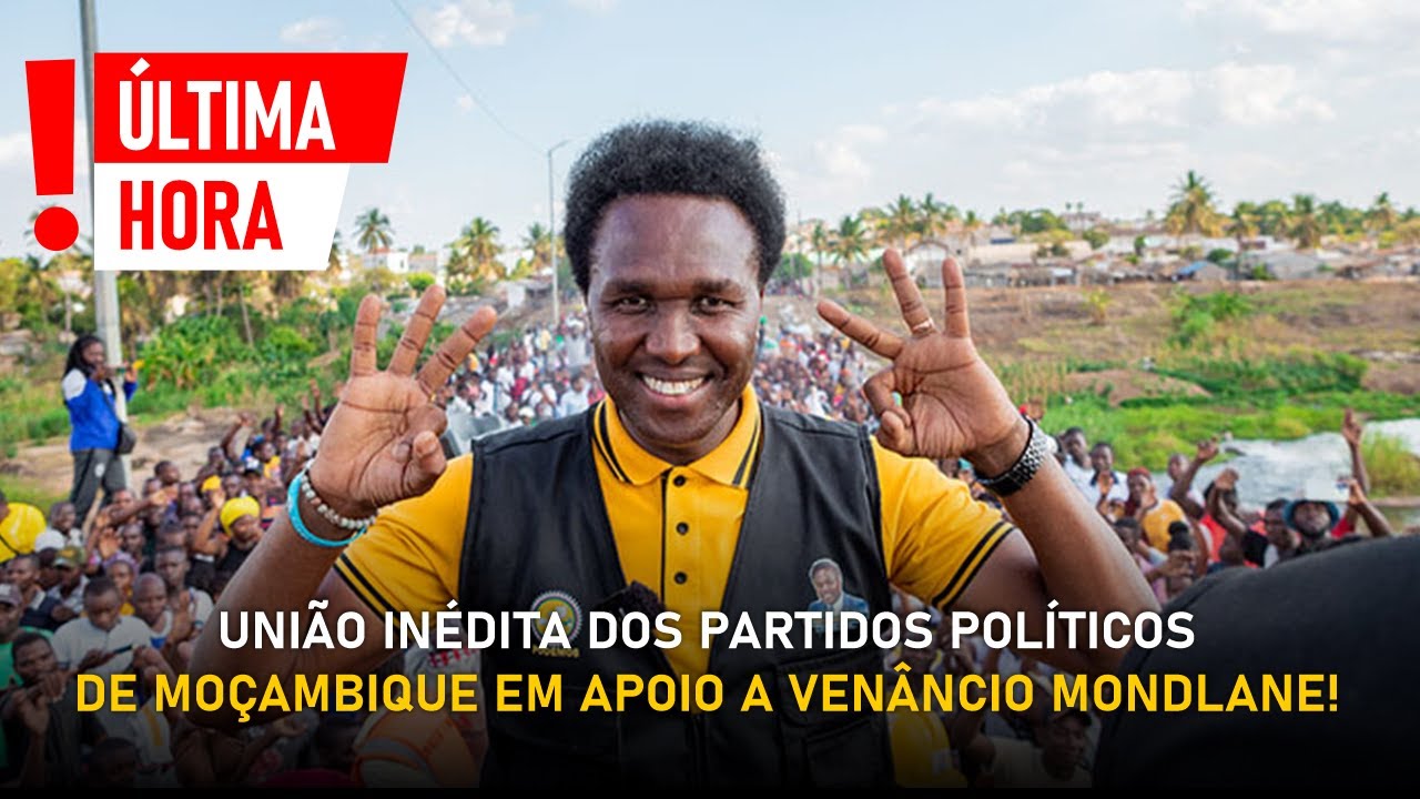 ÚLTIMA HORA🎴 - Partidos de Moçambique Se Unem Para Apoiar a Causa de Venâncio Mondlane