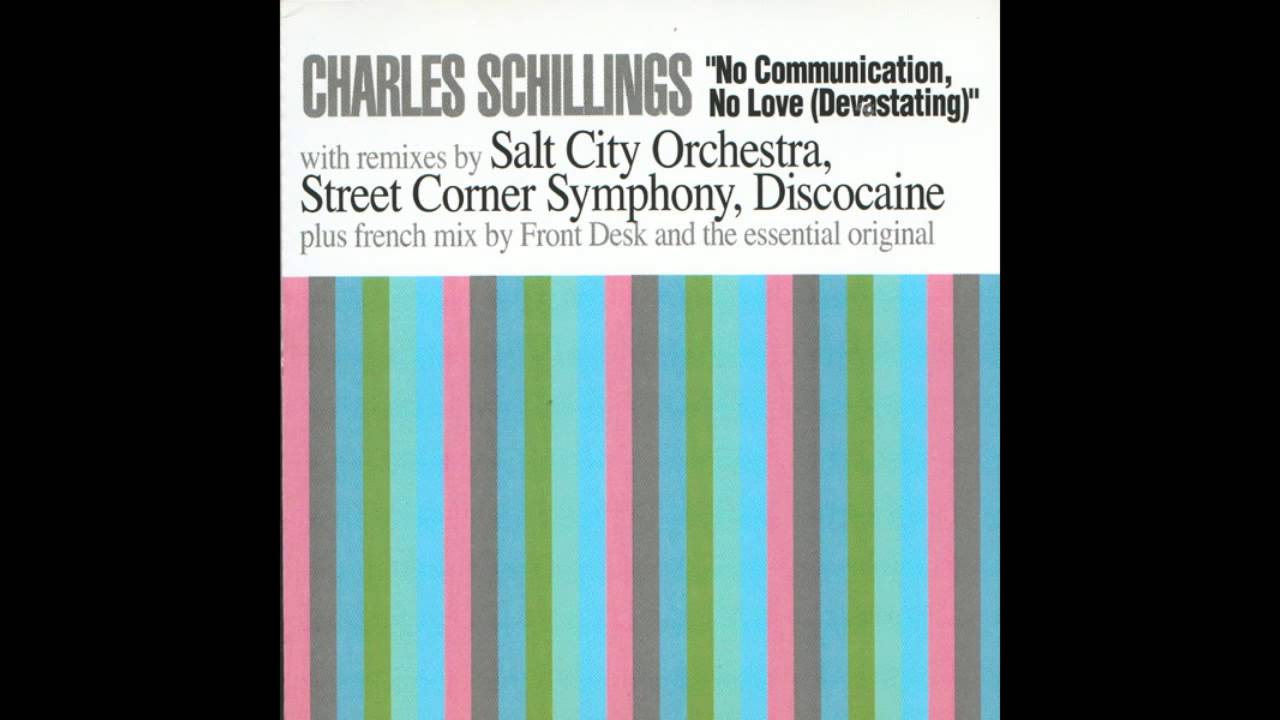 Charles Schillings - No Communicaion, No Love (Devastating) Street Corner Symphony Mix