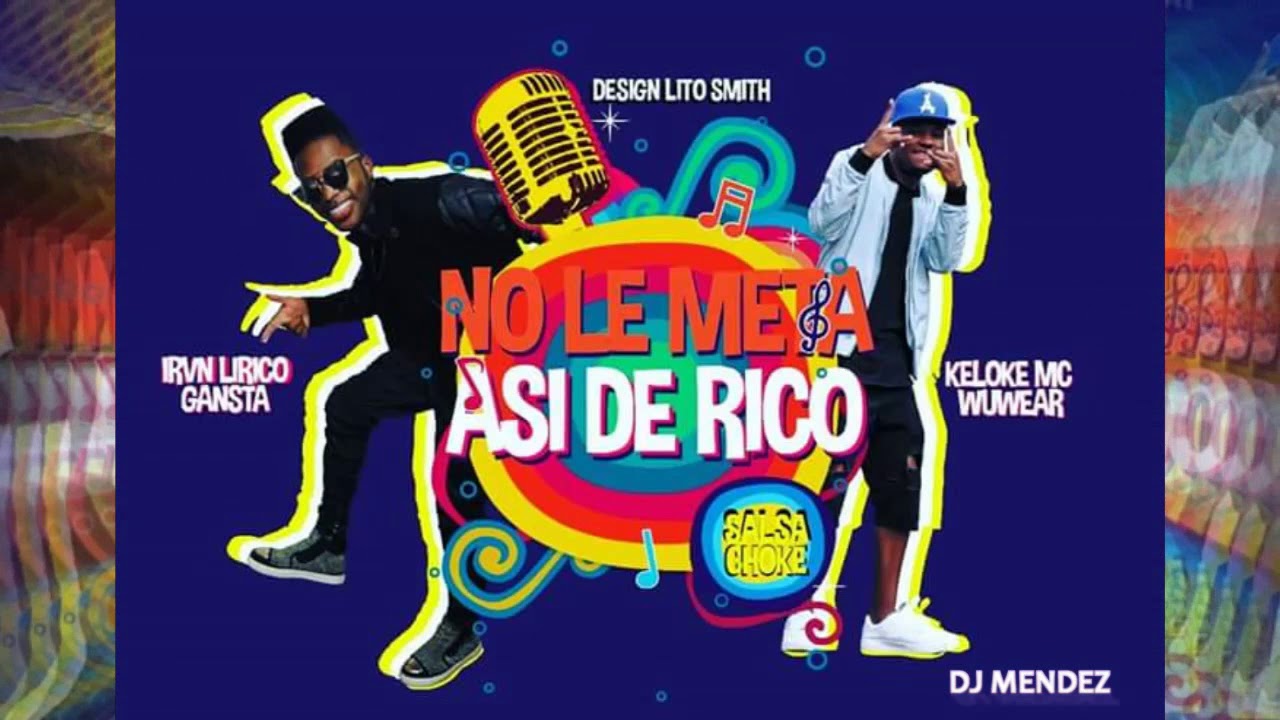 No Le Meta Asi De Rico - Keloke Mc Wuwear X Irvin Lirico Gansta - Salsa Choke 2018