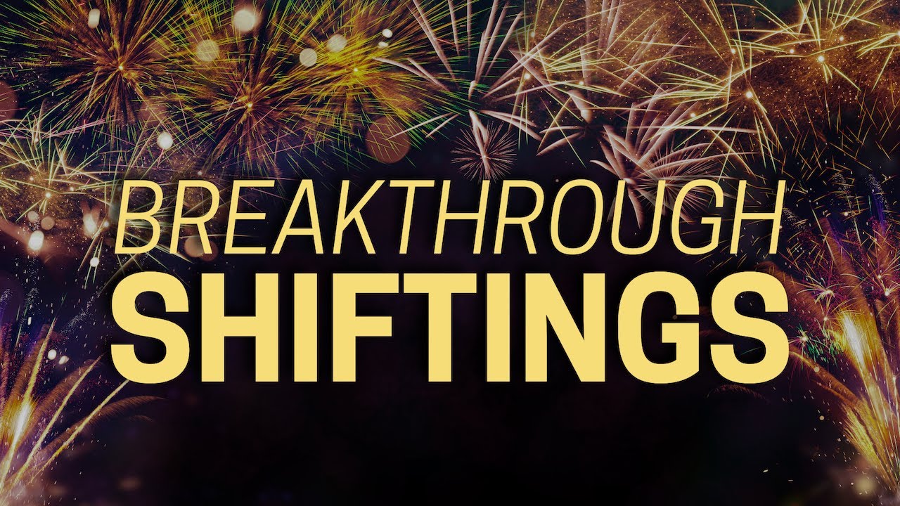 Breakthrough Message 1: Breakthrough Shiftings