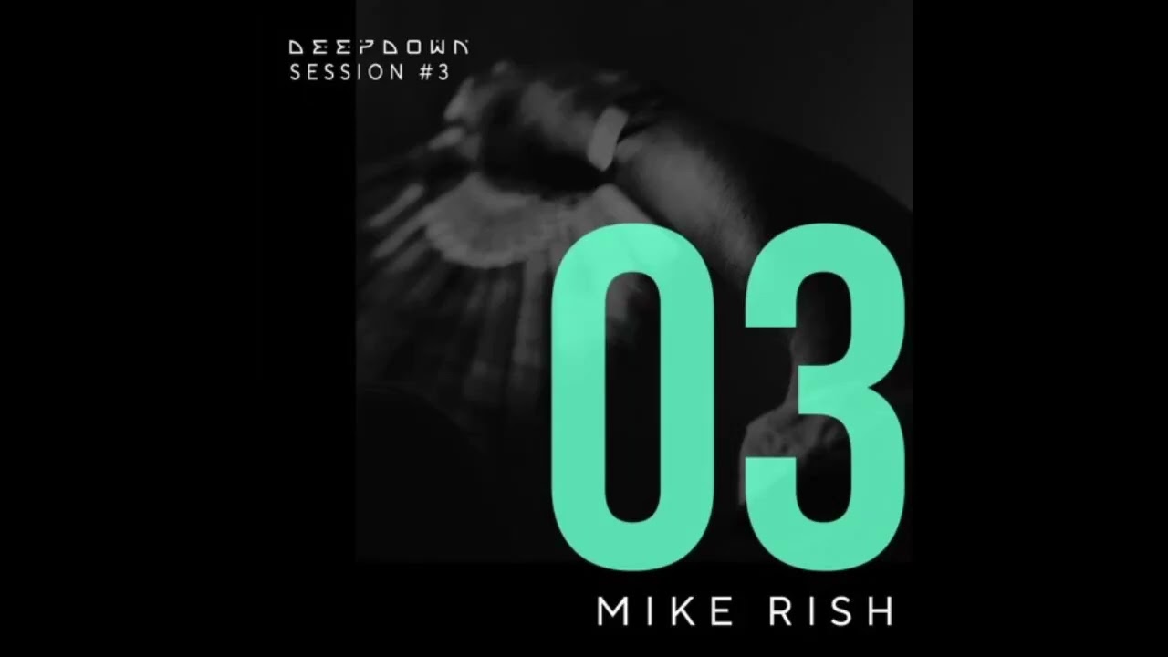 Mike Rish - DEEPDOWN SESSION 3