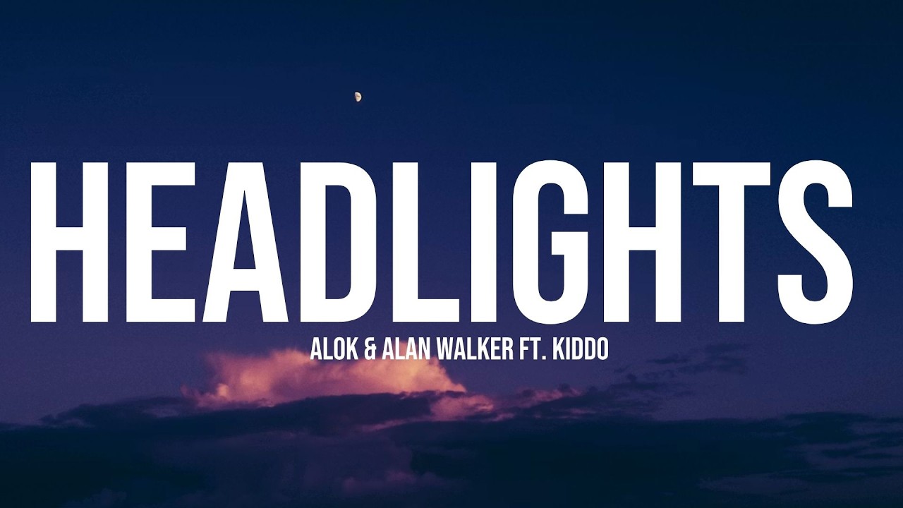 Alok & Alan Walker - Headlights (Lyrics) feat. KIDDO