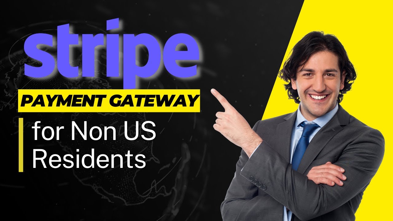 How to Register a Stripe Account for Non-US Residents