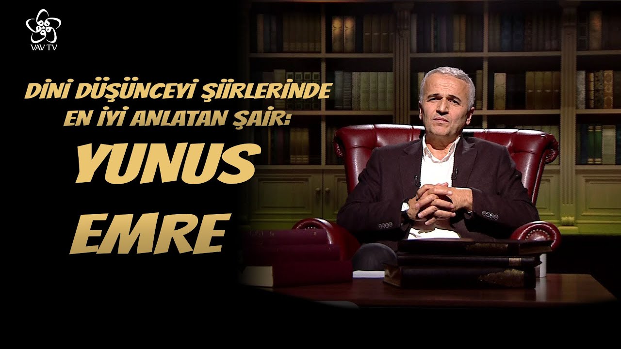 Dini Düşünceyi Şiirlerinde En İyi Anlatan Şair: Yunus Emre (10. Bölüm)