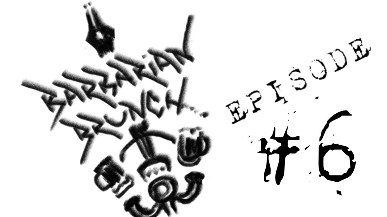 BARBARIAN BRUNCH EPISODE 6