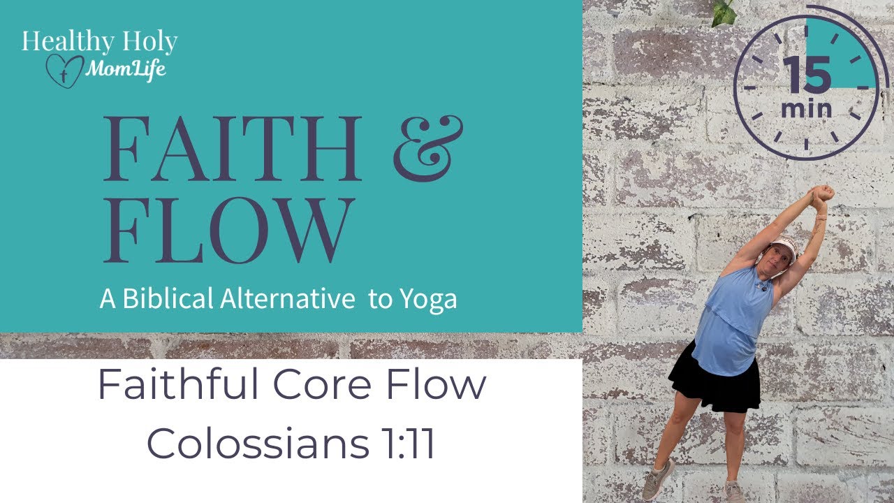 Faithful Core Flow | Standing Christian Core + Stability Workout | Faith & Flow | Colossians 1:11