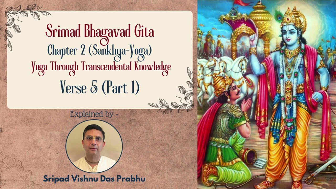 Srimad Bhagavad Gita - Chapter 2 (Sankhya Yoga) - Verse 5 (Part 1)