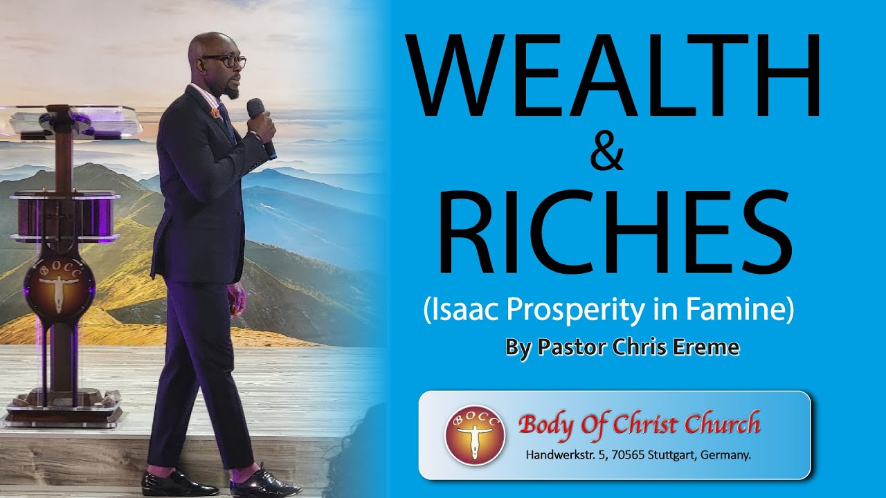 Wealth & Riches (Isaac Prosperity in famine) By Pastor Chris Ereme