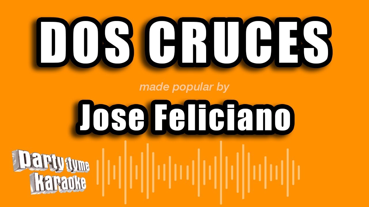 Jose Feliciano - Dos Cruces (Versión Karaoke)