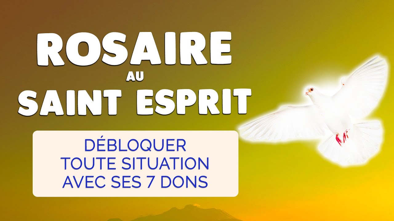 🙏 ROSAIRE au SAINT ESPRIT 🔥 7 DONS Puissants pour DÉBLOQUER toute SITUATION