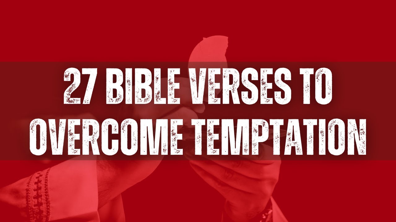 27 Bible Verses to Overcome Temptation