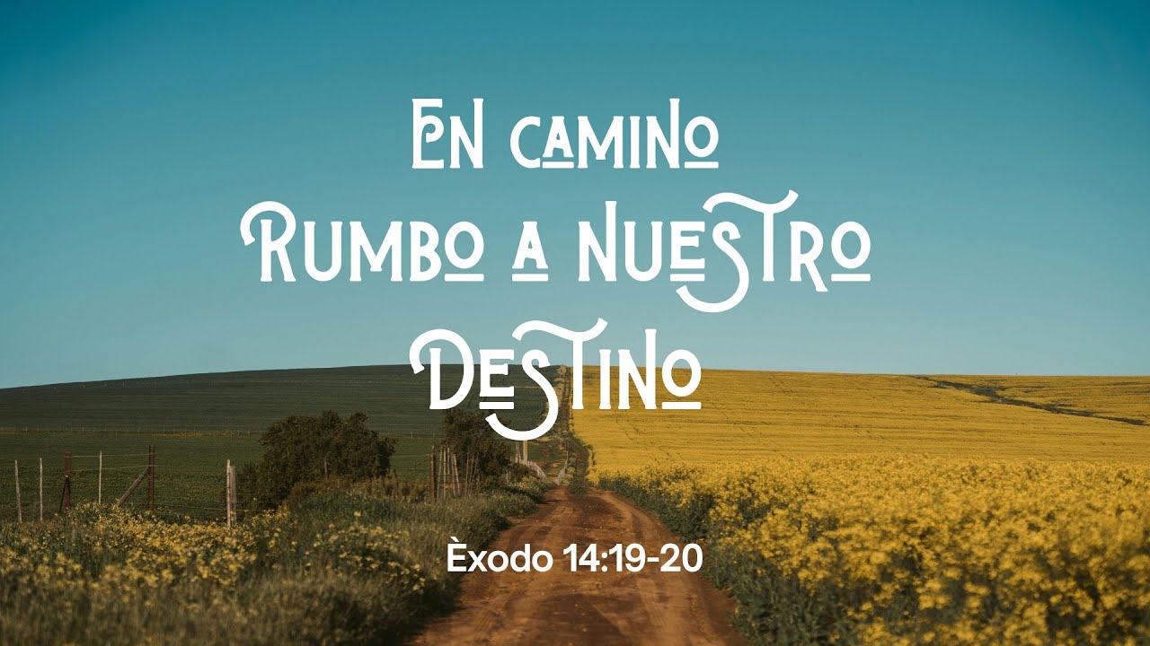 En Camino Rumbo A Nuestro Destino (Éxodo 14:19-20)