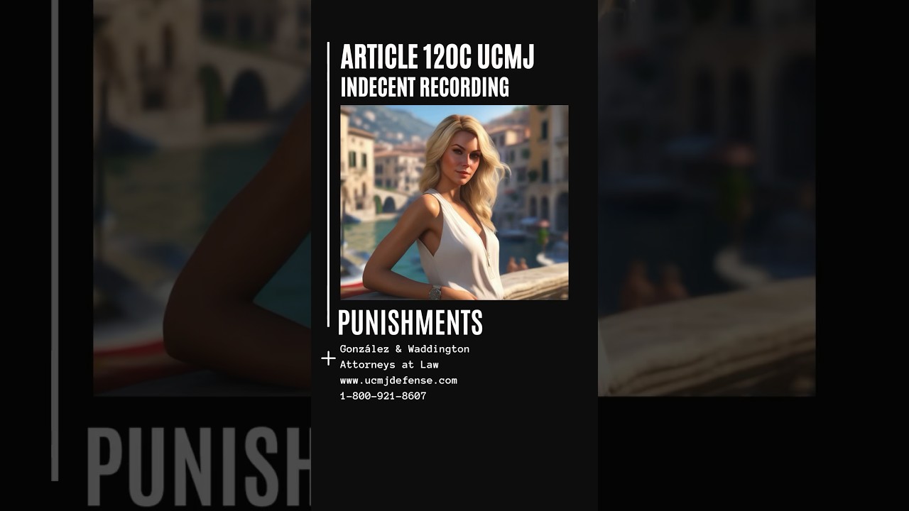 UCMJ Article 120c Indecent Recording Punishments  #militarylaw #military #ucmj