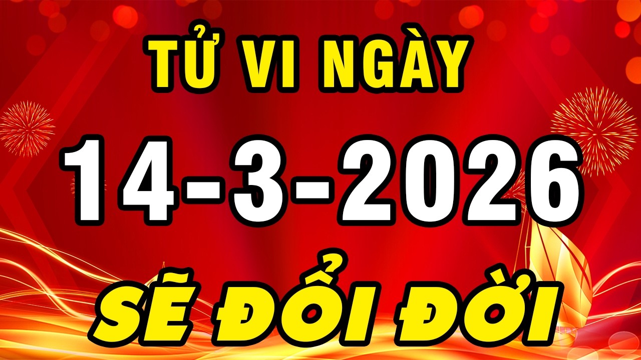 Tu Vi Hang Ngay 14-3-2026 Ý Trời Đã Định Con Giáp Đến Thời Đổi Vận NHẬN LỘC BỀ TRÊN Tiền Chật Túi