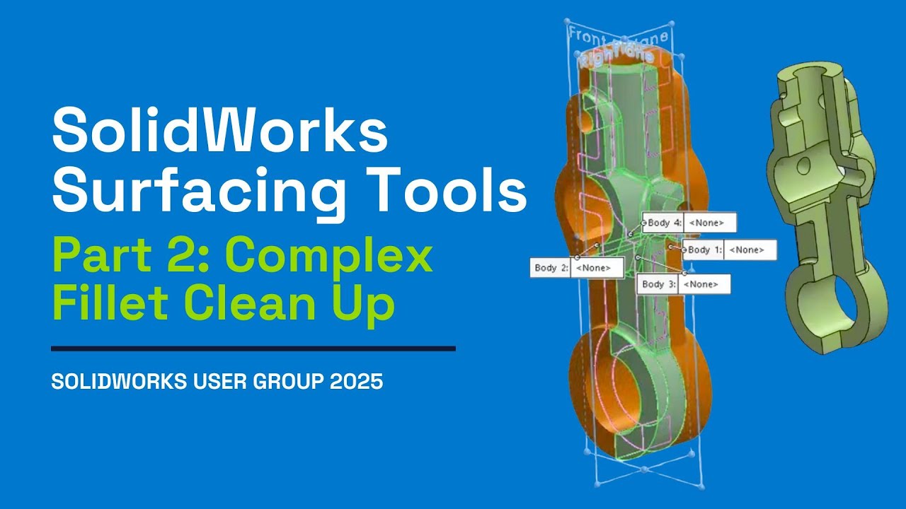 Complex Fillet Clean Up -  Part 2 - SWUG 2025