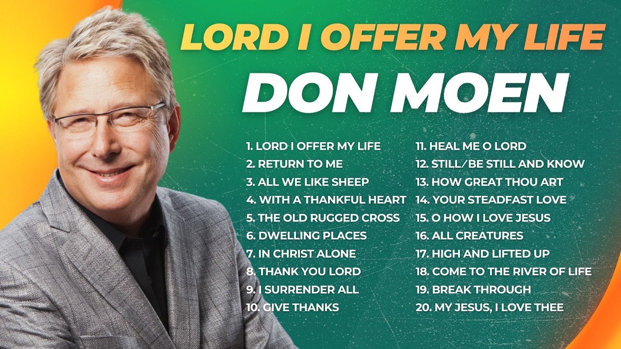 Lord I Offer My Life Don Moen | Top 10 Worship Songs of All Time