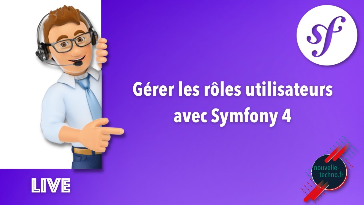 12 - Live Coding : Gérer les rôles utilisateurs avec Symfony 4
