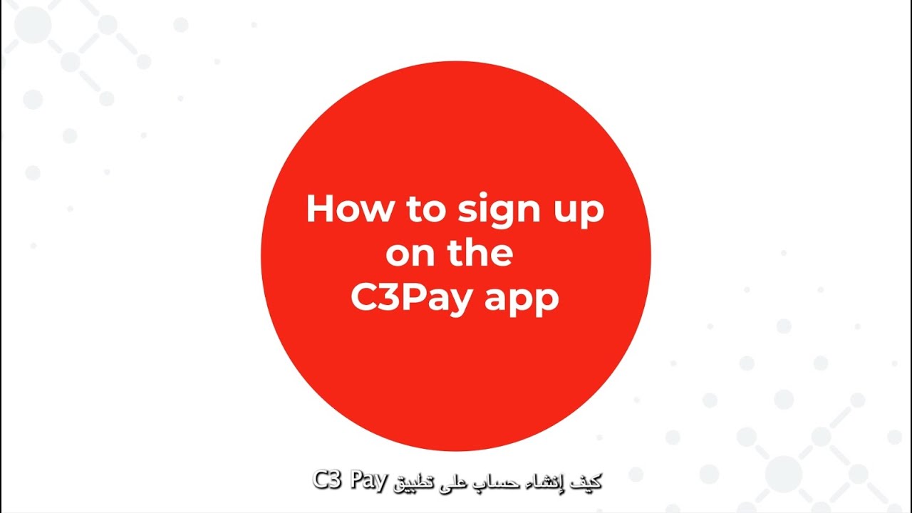 How to sign up on the C3Pay App (ARABIC AUDIO)