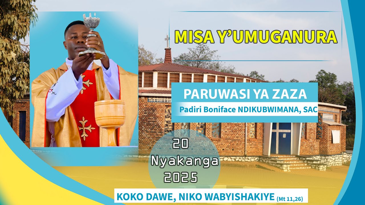 MISA Y'UMUGANURA YA PADIRI Boniface NDIKUBWIMANA SAC KURI PAROISSE YA ZAZA