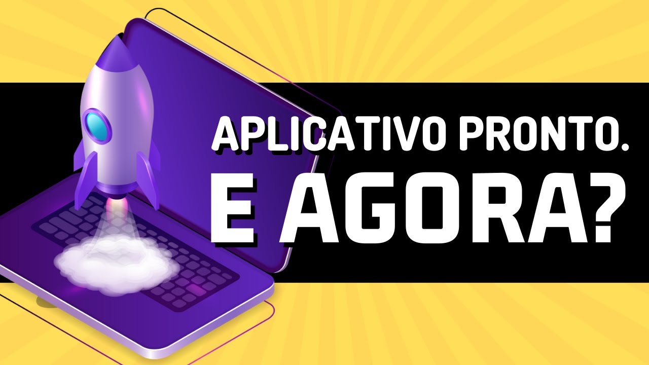 APLICATIVO PRONTO. E AGORA? | 3 Passos para Transformar seu Aplicativo em um Negócio Rentável