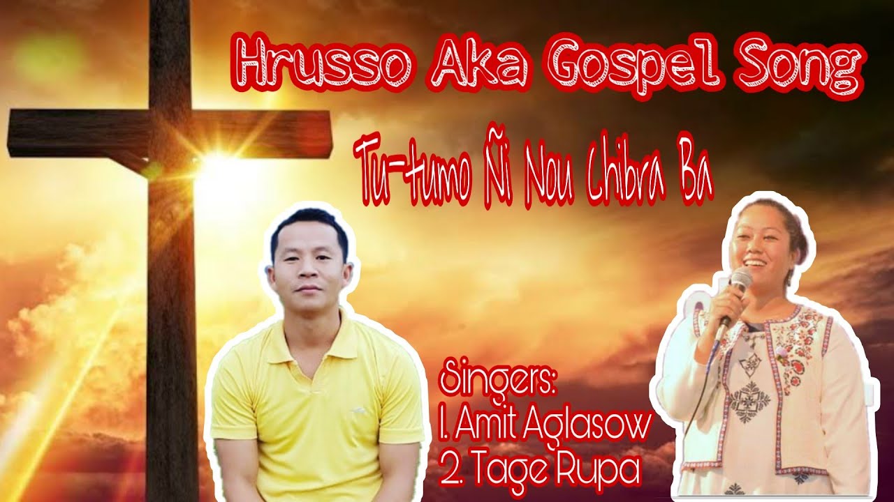 Tu-tumo Ñi Nou Chibra Ba|Hrusso|Gospel|Aka|Song|2019|