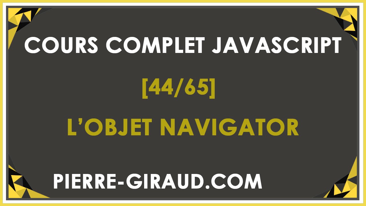 COURS COMPLET JAVASCRIPT [44/65] - Présentation de l'objet Navigator