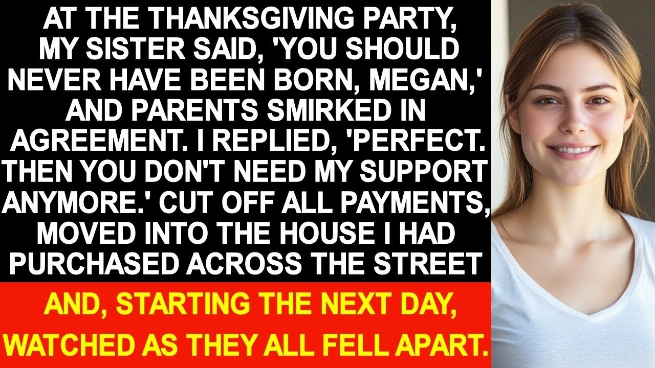 My sister said, 'You should never have been born, Megan,' and my parents smirked in agreement