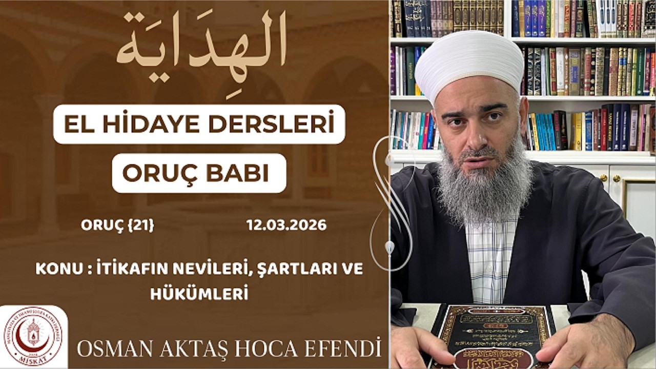 El - Hidaye {Oruç - 21} | Osman Aktaş Hoca - İtikafın Nevileri, Şartları Ve Hükümleri