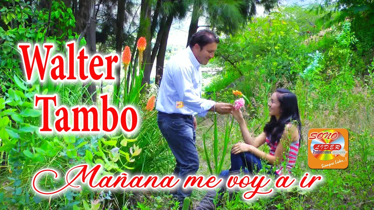 WALTER TAMBO MAÑANA ME VOY A IR Oficial  Youtube
