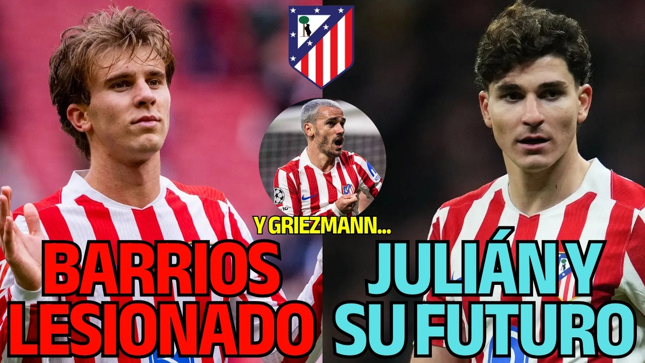 BARRIOS VUELVE A LESIONARSE/JULIÁN Y LAS DECLARACIONES SOBRE SU FUTURO NO NOS HACEN NINGÚN BIEN...