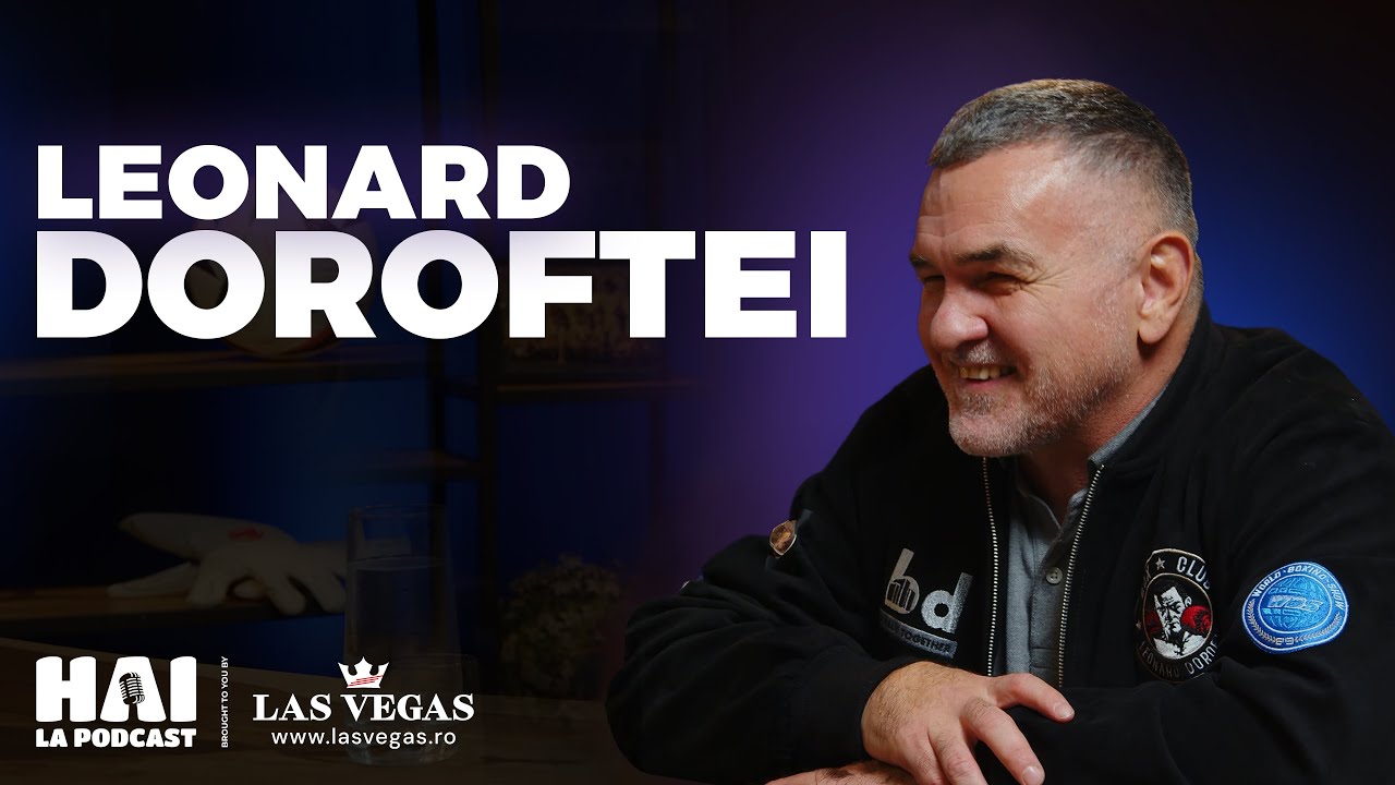 Leonard Doroftei: “Cu mine înveți să te aperi!” | 🎙️HAI LA PODCAST cu Giani Kiriță