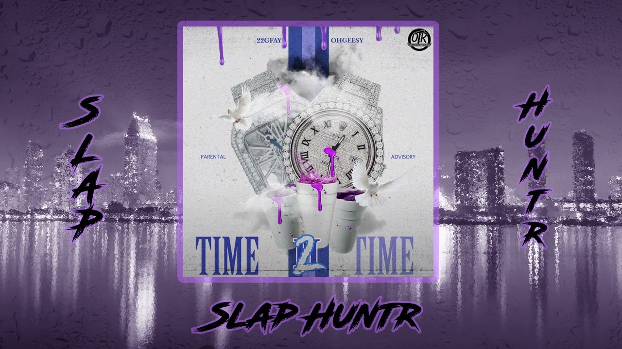 22Gfay - Time 2 Time Ft. OhGeesy (Prod. By Hydro x 22Diegs)