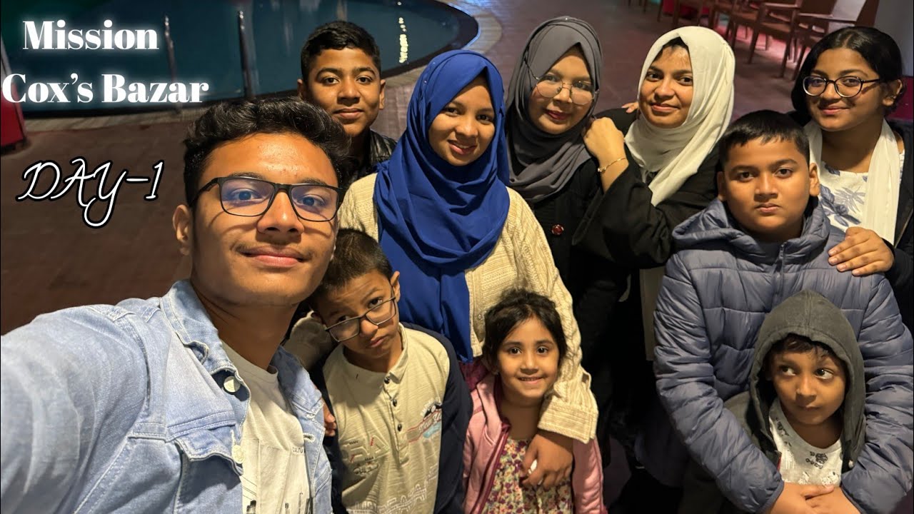 Day-1||Family tour||Mission Cox's Bazar||