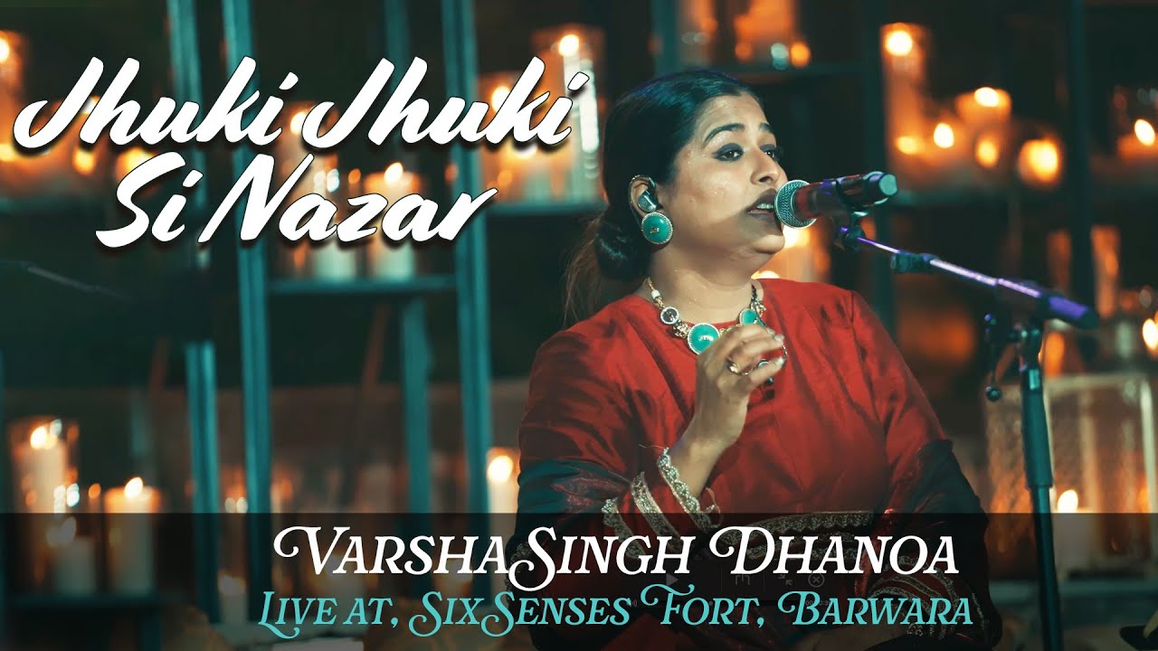 Jhuki Jhuki Si Nazar - Varsha SIngh Dhanoa - Live at Six Senses Fort Barwara