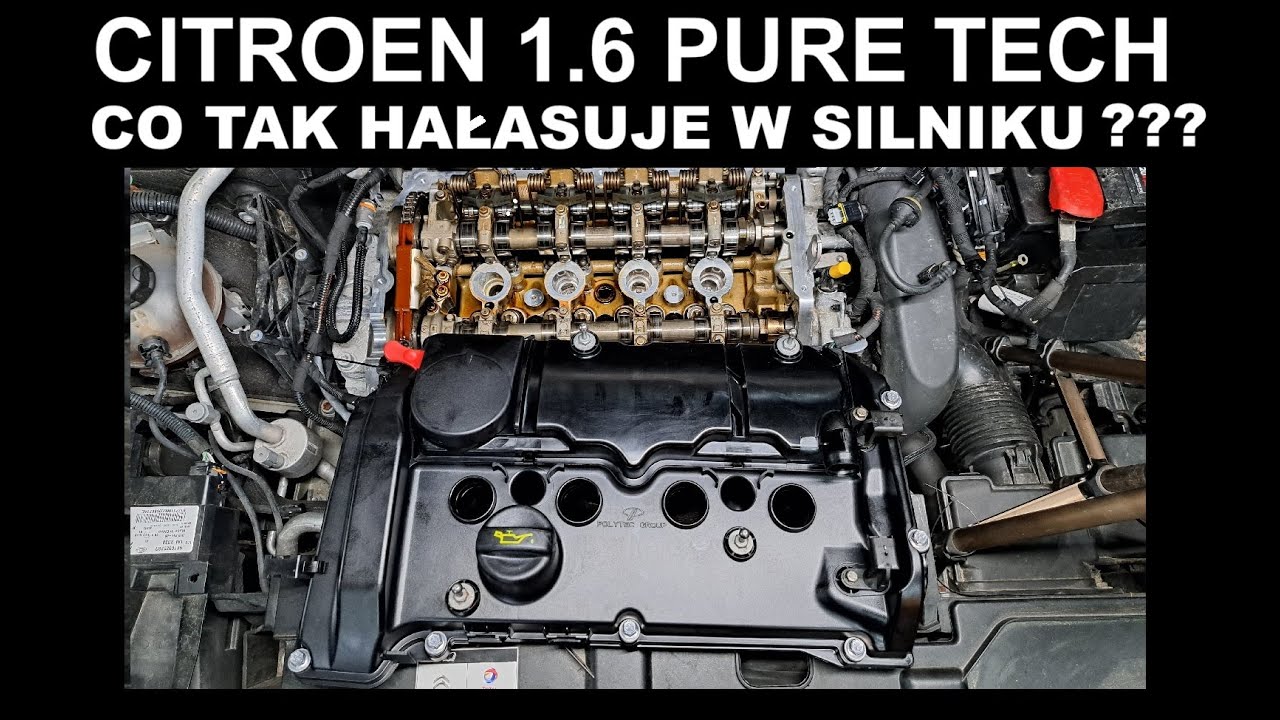 CO HAŁASUJE W SILNIKU 1.6 PURE TECH CITROEN? I JAK TO NAPRAWIĆ?