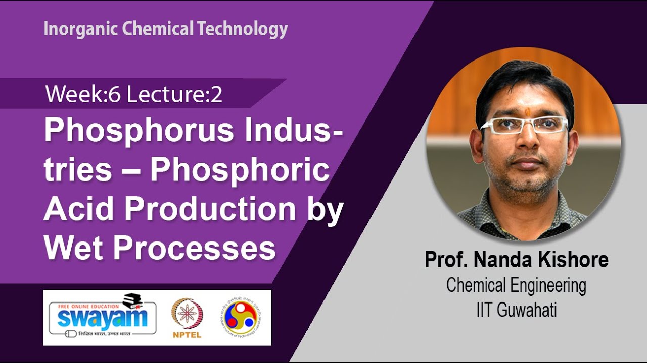 Lec 19: Phosphorus Industries &ndash; Phosphoric Acid Production by Wet Processes