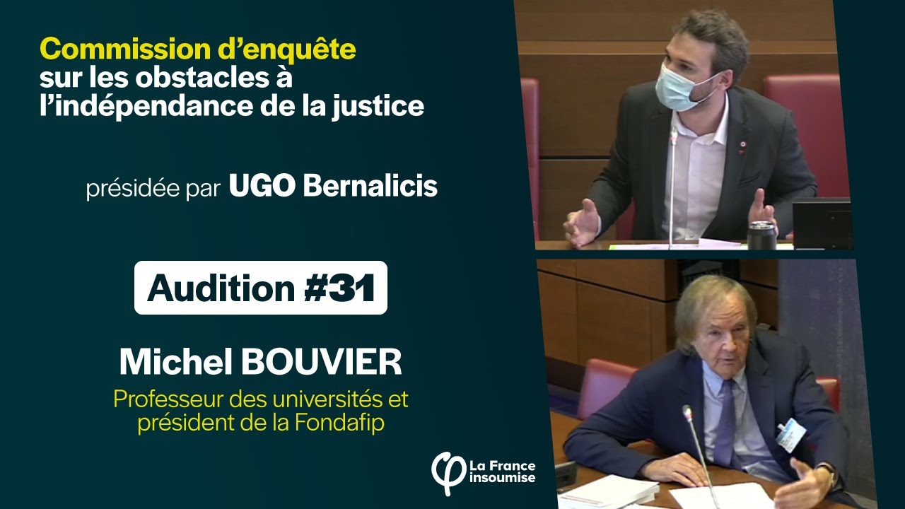 Michel BOUVIER - Audition #31 de la commission d'enquête sur l'indépendance de la justice