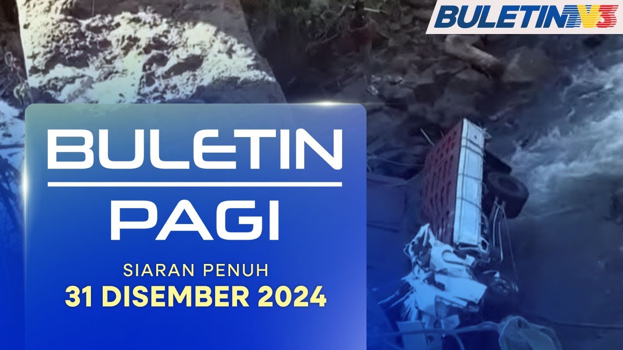 71 Maut, Trak Sarat Bawa Penumpang Jatuh Dalam Sungai | Buletin Pagi, 31 Disember 2024