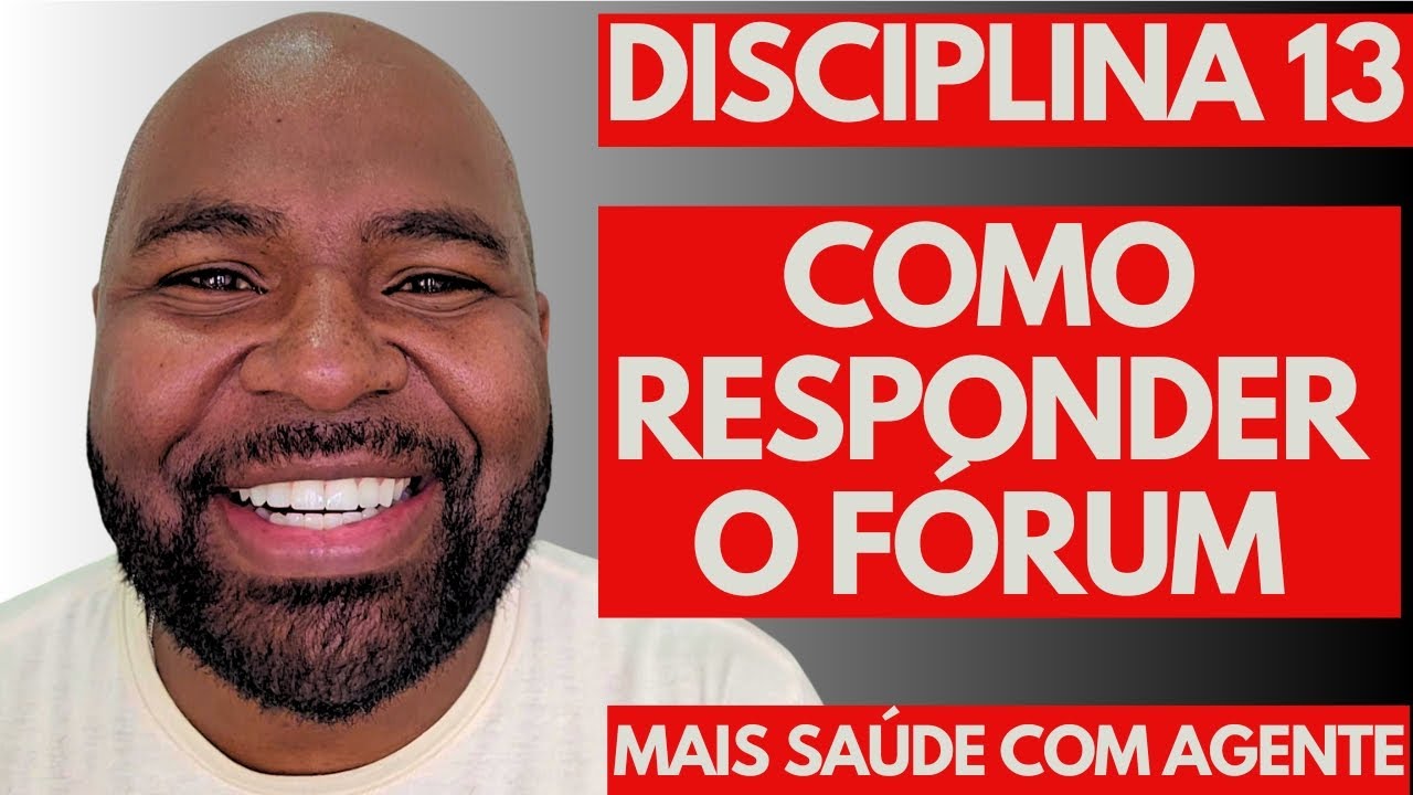 Mais Saúde Com Agente - Como Responder o Fórum da Disciplina 13 e Tirar Nota 10