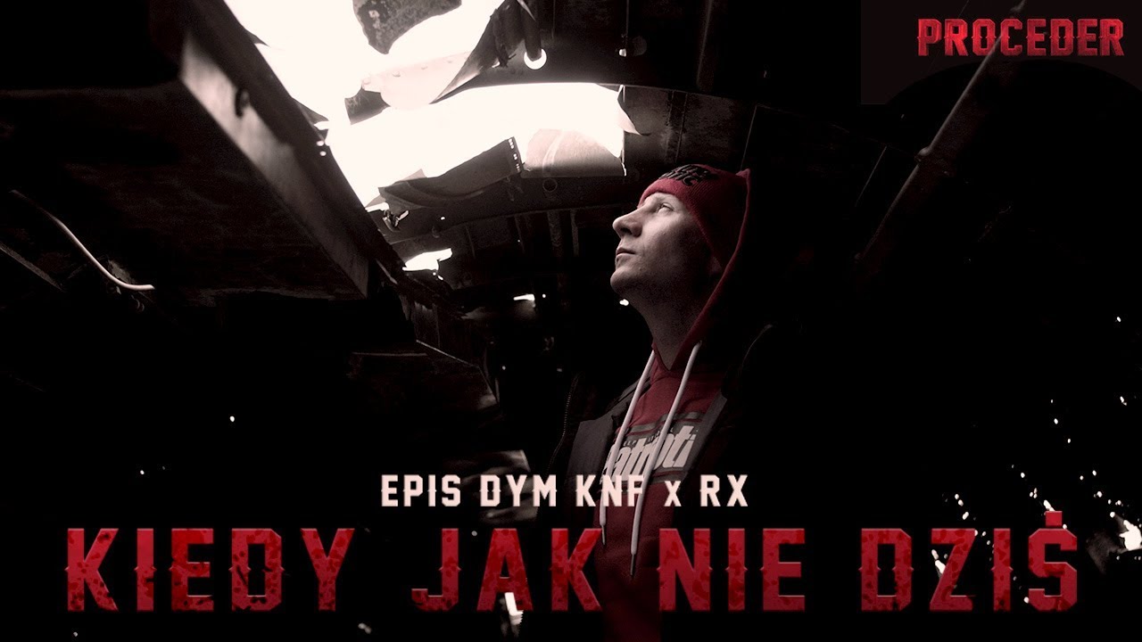 EPIS DYM KNF X RX - Kiedy jak nie dziś