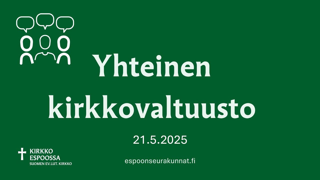 Espoon kirkkovaltuuston kokous 21.5.2025 klo 18