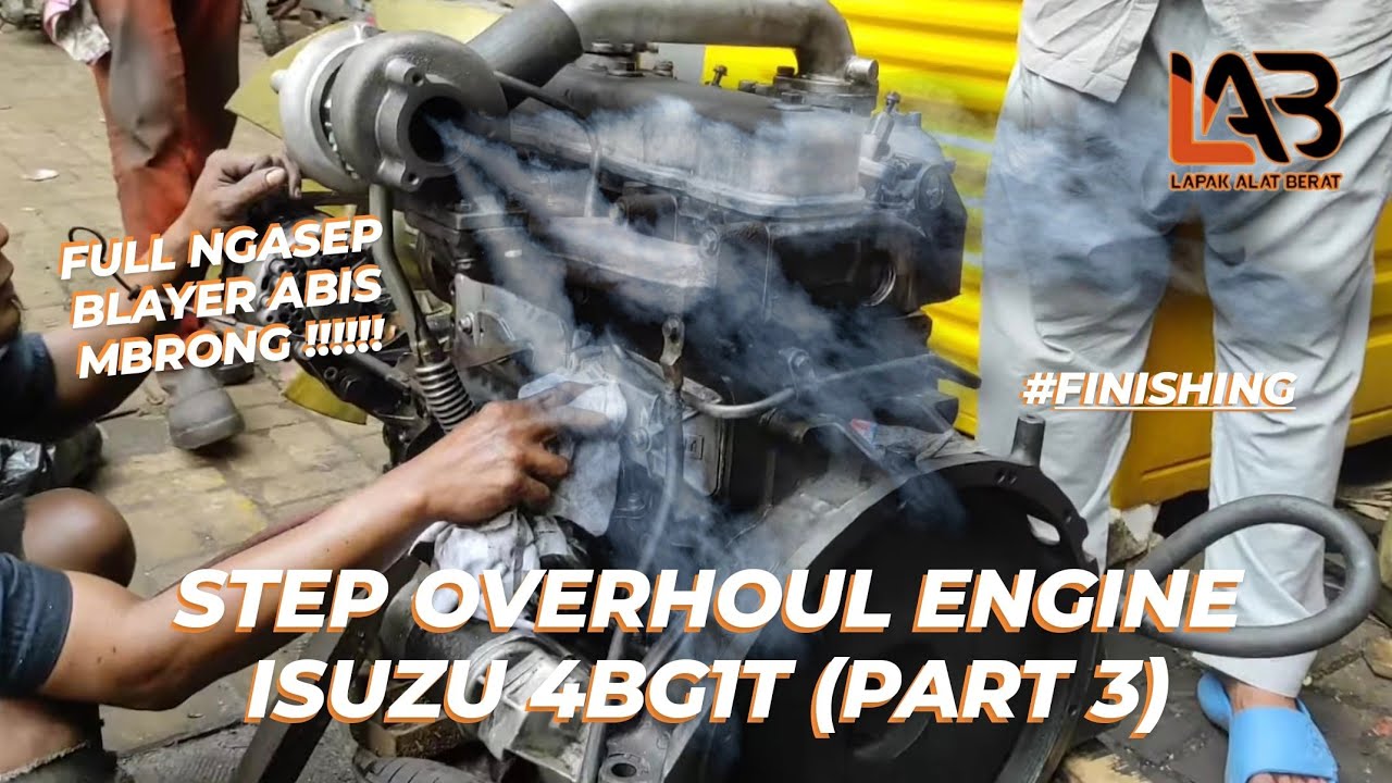 (PART 3) STEP OVERHOUL ENGINE ISUZU 4BG1-T USAI SUDAH SEMUA KENANGAN LUR !!