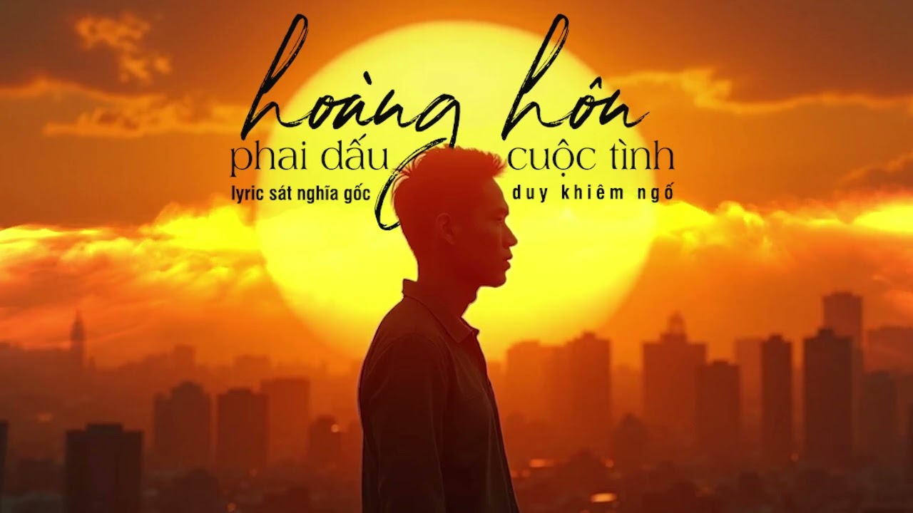 phai dấu cuộc tình - lyric sát nghĩa - duy khiêm ngố | hoàng hôn 黃昏 Châu Truyền Hùng 周传雄  - FULL BÀI