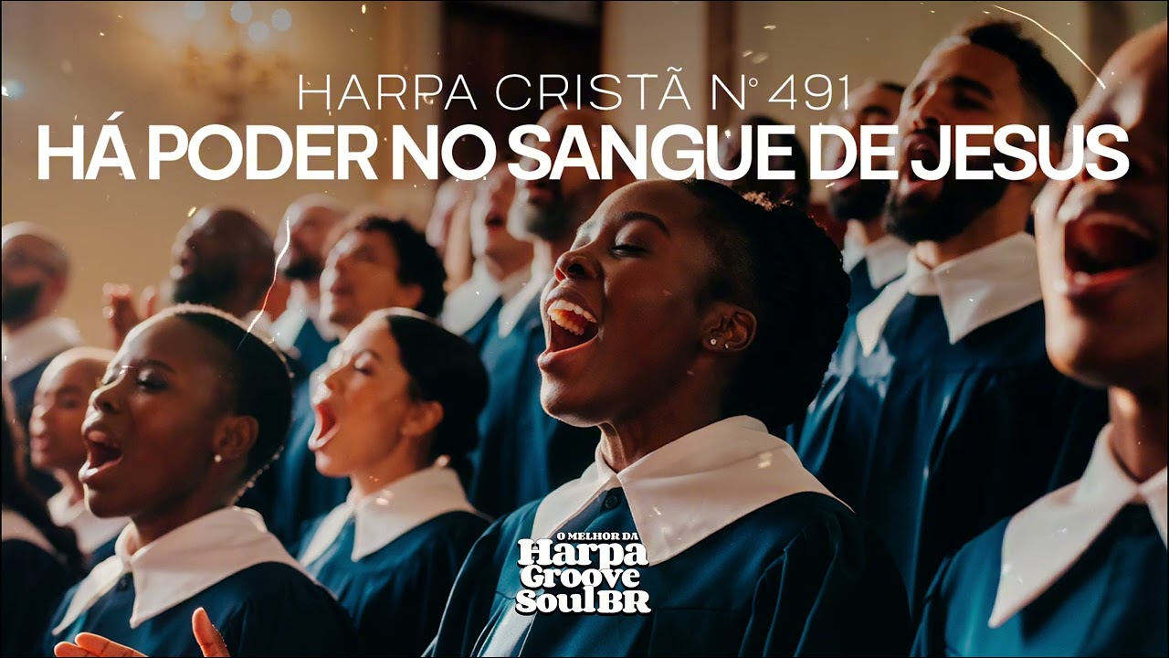 Há Poder no Sangue de Jesus – Harpa Cristã nº 491 | O Melhor da Harpa Groove Soul Brasil