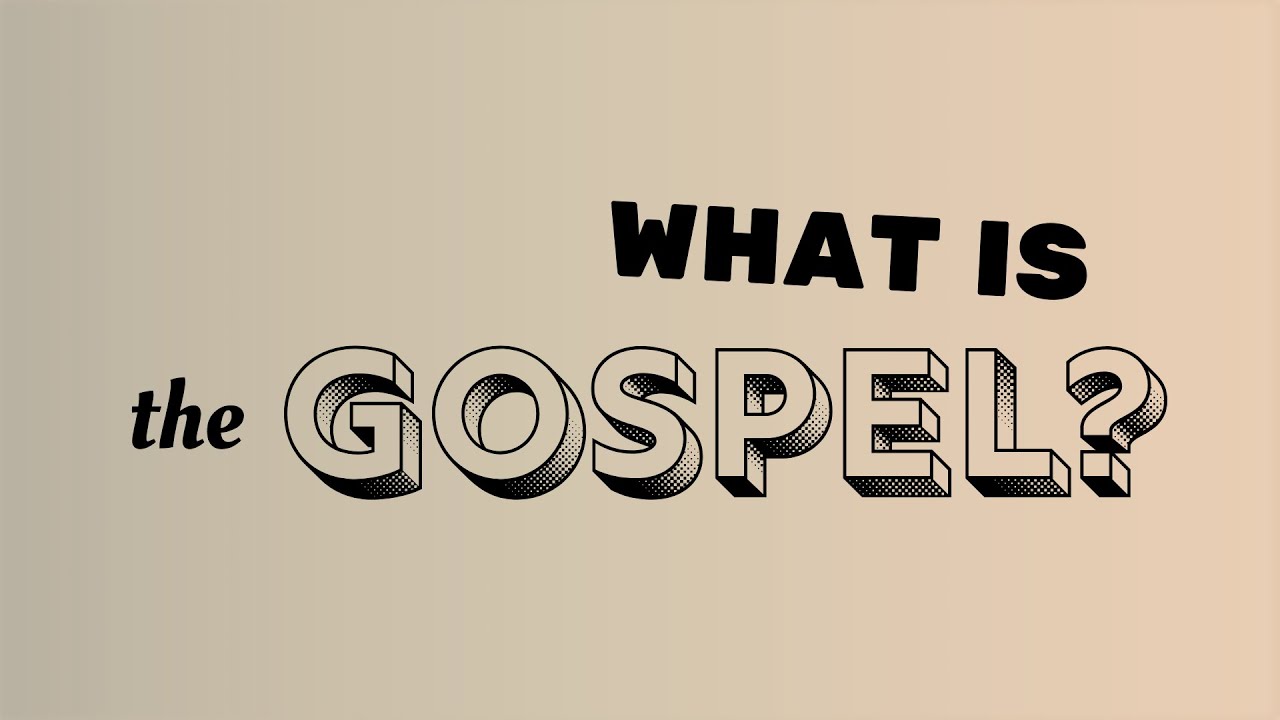 What Is The Gospel?