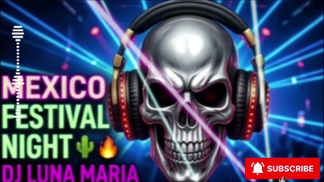💥 MEXICO FESTIVAL NIGHT 🌵🔥 | DJ LUNA MARIA