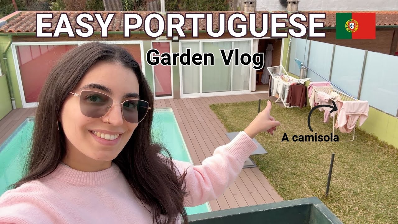 Improve your European Portuguese with a Garden Vlog