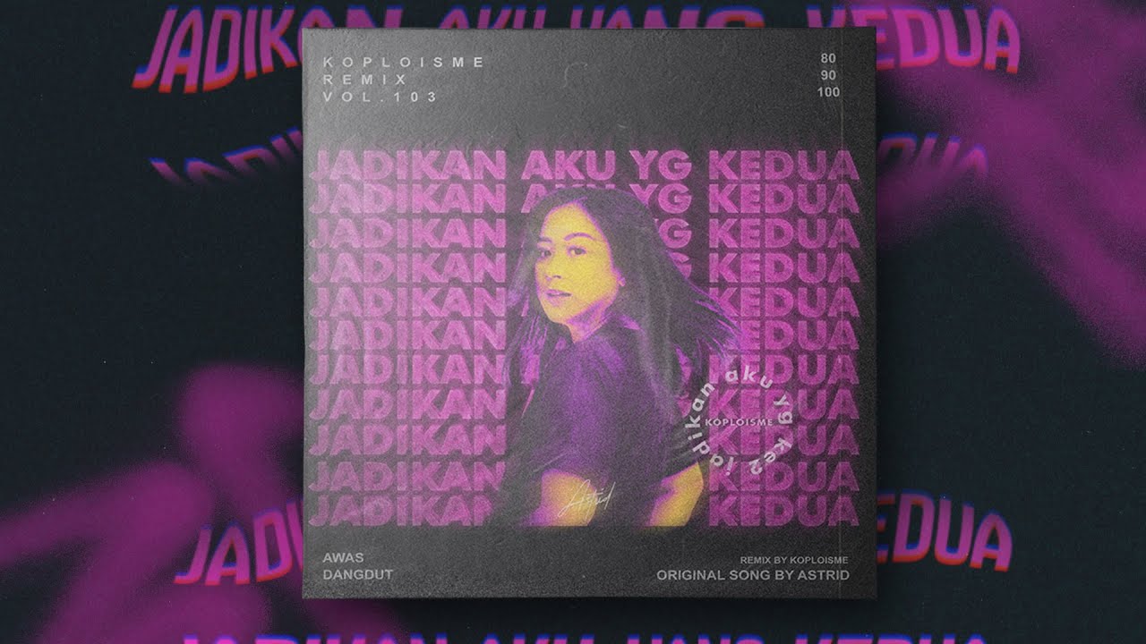 Astrid - Jadikan Aku Yang Kedua (Koplo is Me Remix)