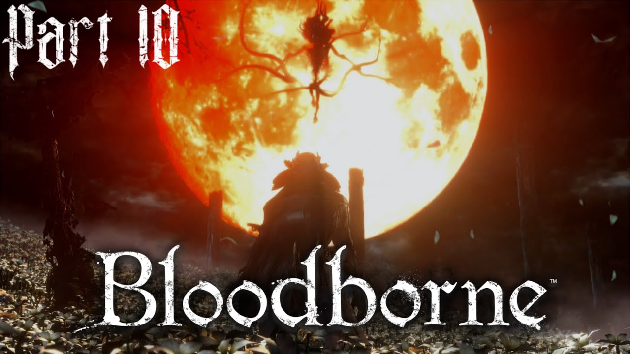 Những cái kết truyệt vời - Bloodborne [Việt hoá - Giả lập ShadPs4] #10