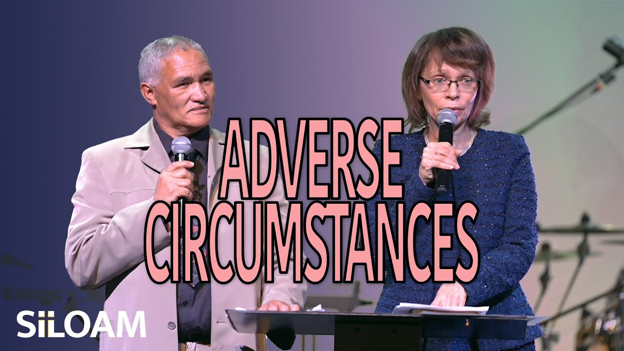 Adverse Circumstances | Pastors Andrew & Judith Sampson | Siloam Brakpan